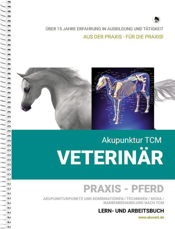 Akupunktur TCM Veterinär - PRAXIS PFERD/ Lern- u. Arbeitsbuch - Konzepte / Kombinationen / Techniken